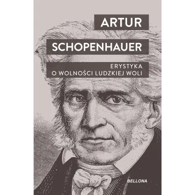 Erystyka. O wolno�ci ludzkiej woli - Arthur Schopenhauer