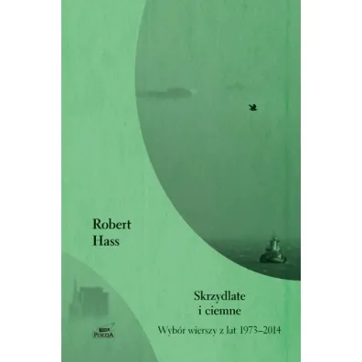 Skrzydlate i ciemne - Robert Hass
