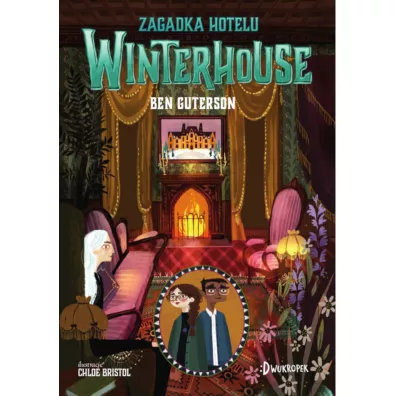 Zagadka hotelu Winterhouse. Hotel Winterhouse. Tom 3