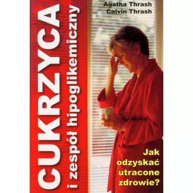 Cukrzyca i zesp� hipoglikemiczny - Agatha Thrash, Calvin Thrash