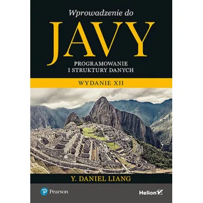 Wprowadzenie do Javy. Programowanie i struktury danych - Y. Daniel Liang