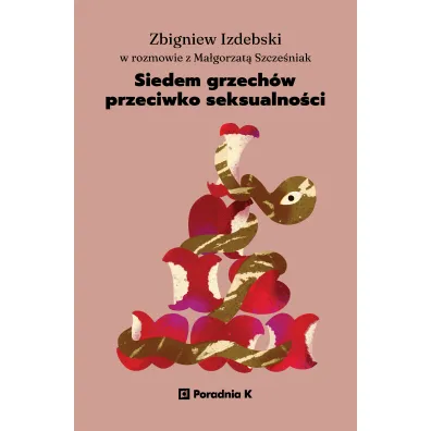 Siedem grzech�w przeciwko seksualno�ci - Ma�gorzata Szcze�niak, Zbigniew Izdebski