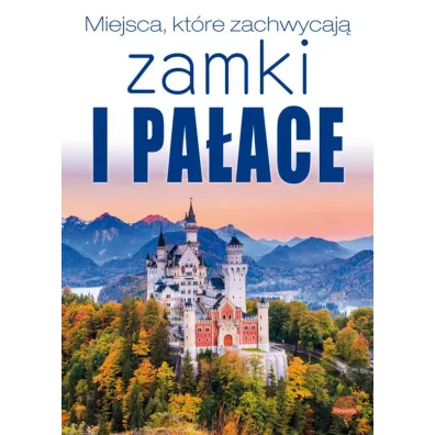 Miejsca, kt�re zachwycaj�. Zamki i pa�ace - Izabela Wojtyczka