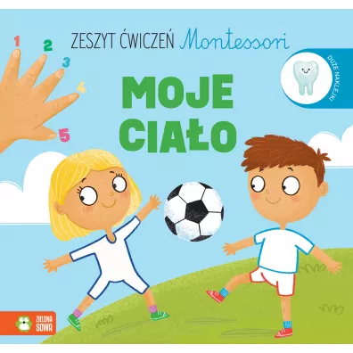 Zeszyt �wicze� Montessori. Moje cia�o - Ewelina Protasewicz