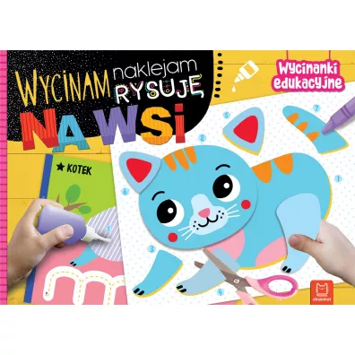Na wsi. Wycinam, naklejam, rysuj. Wycinanki edukacyjne - Agnieszka Bator