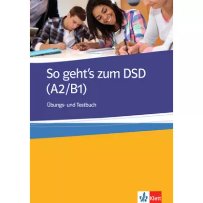 So geht's zum DSD A2/B1 i �bungsbuch + test - Muller-Karpe Beate, Alexandra Olejarova