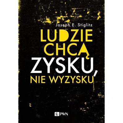 Ludzie chc� zysku, nie wyzysku - Joseph E Stiglitz