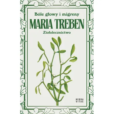 B�le g�owy i migreny. Zio�olecznictwo - Maria Treben