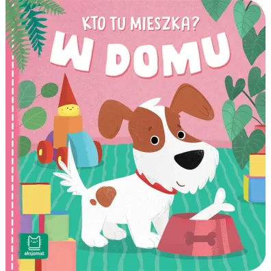 Kto tu mieszka? W domu - Anna Podg�rska