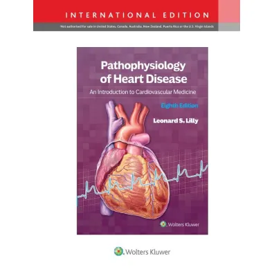 Pathophysiology of Heart Disease: An Introduction to Cardiovascular Medicine - Leonard S Lilly