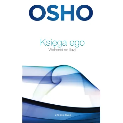 Ksi�ga ego. Wolno�� od iluzji - Osho