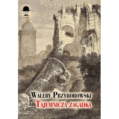 Tajemnicza zagadka - Walery Przyborowski