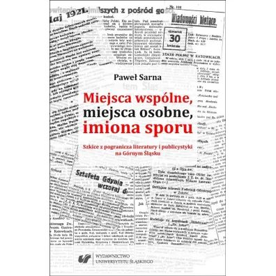 Miejsca wsp�lne, miejsca osobne, imiona sporu - Pawe� Sarna