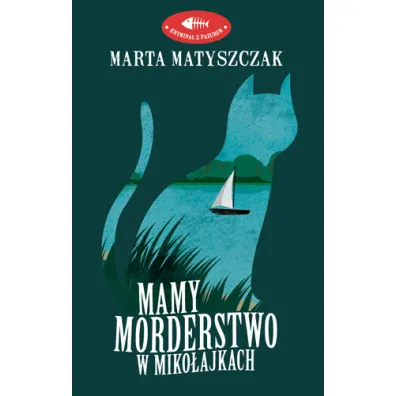 Mamy morderstwo w Miko�ajkach. Krymina� z pazurem. Tom 1 - Marta Matyszczak