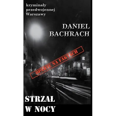 Krymina�y przedwojennej Warszawy Tom 68 Strza� w nocy - Daniel Bachrach