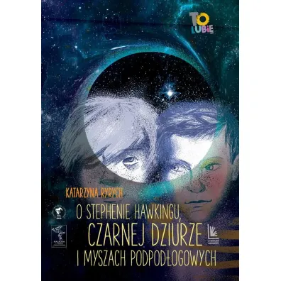 O Stephenie Hawkingu, czarnej dziurze i myszach pod�ogowych - Katarzyna Ryrych