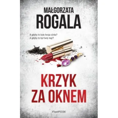Krzyk za oknem - Ma�gorzata Rogala
