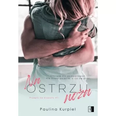 Na ostrzu no�a. Przepis na k�opoty. Tom 1 - Paulina Kurpiel