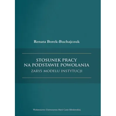 Stosunek pracy na podstawie powo�ania, zarys modelu instytucji - Renata Borek-Buchajczuk
