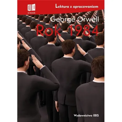 Rok 1984. Lektura z opracowaniem - George Orwell