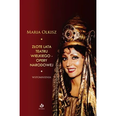 Z�ote lata Teatru Wielkiego - Opery Narodowej - Maria Olkisz