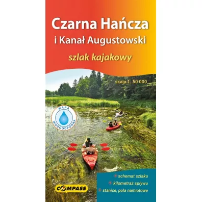 Czarna Ha�cza i Kana� Augustowski. Mapa kajakowa w skali 1:50 000