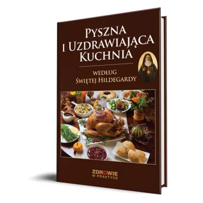 Pyszna i uzdrawiaj�ca kuchnia wed�ug �wi�tej Hildegardy