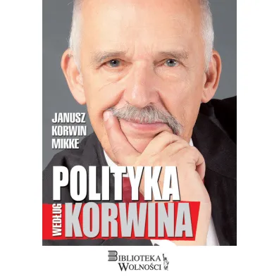 Polityka wed�ug Korwina - Janusz Korwin-Mikke