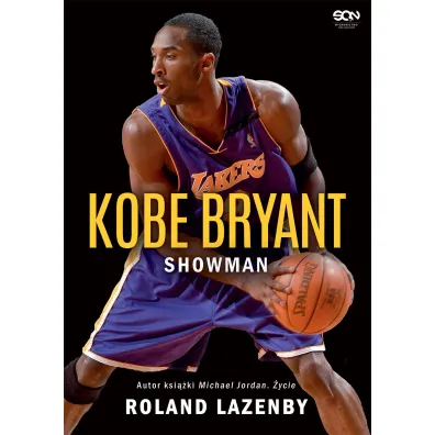 Kobe Bryant. Showman - Roland Lazenby