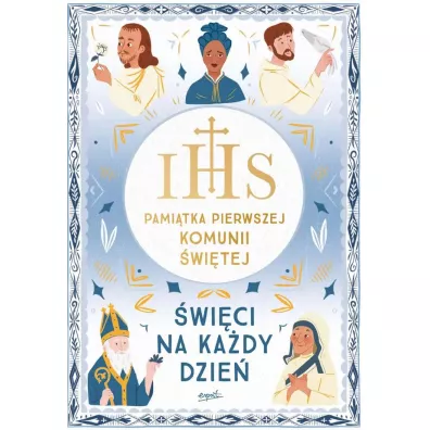 �wi�ci na ka�dy dzie�. Pami�tka Pierwszej Komunii �wi�tej
