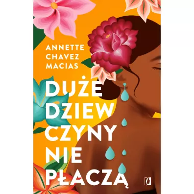 Du�e dziewczyny nie p�acz� - Annette  Chavez Macias
