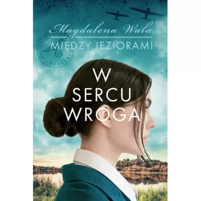 W sercu wroga. Mi�dzy jeziorami. Tom 1 - Magdalena Wala