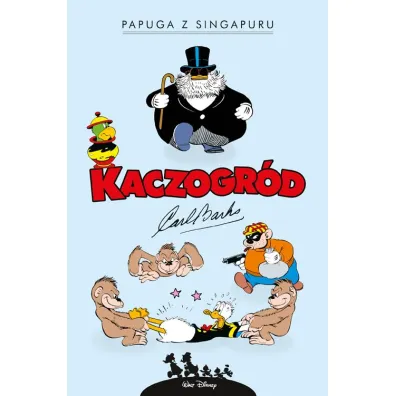 Kaczogr�d. Carl Barks. Papuga z Singapuru i inne historie z lat 1945-1946