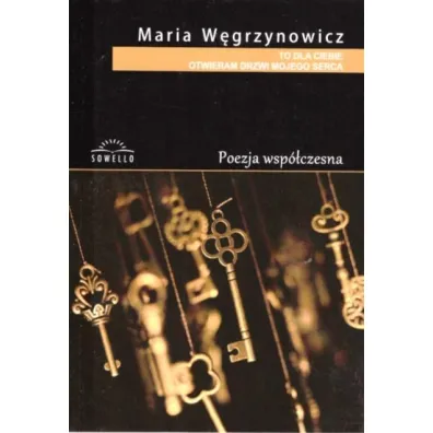 To dla Ciebie otwieram drzwi mojego serca - Maria  W�grzynowicz