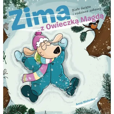 Zima z owieczk� Magd�. Bia�e �wi�ta i rodzinne zabawy - Anna  Wo�odko