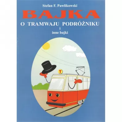 Bajka o tramwaju podrniku i inne bajki - Stefan F. Pawlikowski