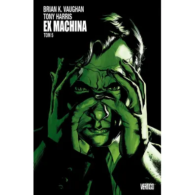 Vertigo Ex Machina. Tom 5 - Harris Tony, Brian K. Vaughan, Tom  Feister