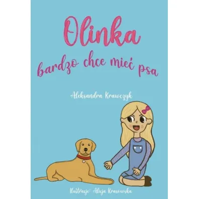 Olinka bardzo chce mie� psa - Aleksandra Krawczyk