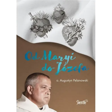Od Maryi do J�zefa - Augustyn Pelanowski
