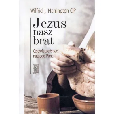 Jezus nasz brat. Cz�owiecze�stwo naszego Pana - Wilfrid J. Harrington