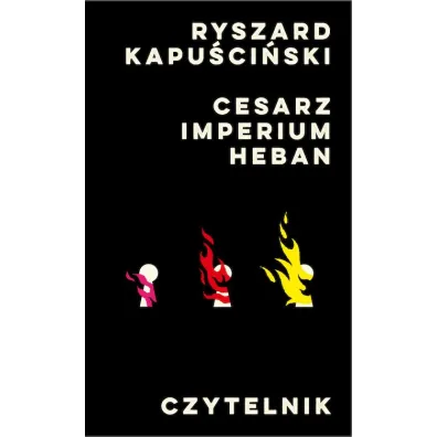 Cesarz / Imperium / Heban - Ryszard Kapu�ci�ski