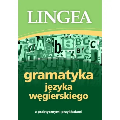 Gramatyka j�zyka w�gierskiego z praktycznymi przyk�adami
