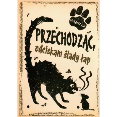 Przechodz�c, odciskam �lady �ap - Grzegorz Pul
