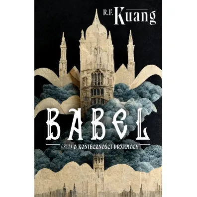 Babel, czyli o konieczno�ci przemocy - Rebecca F. Kuang
