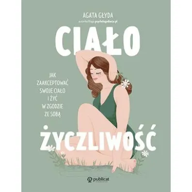 Cia�o�yczliwo��. Jak zaakceptowa� swoje cia�o i �y� w zgodzie ze sob� - Agata G�yda