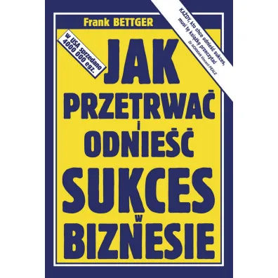Jak przetrwa� i odnie�� sukces w biznesie - Frank Bettger