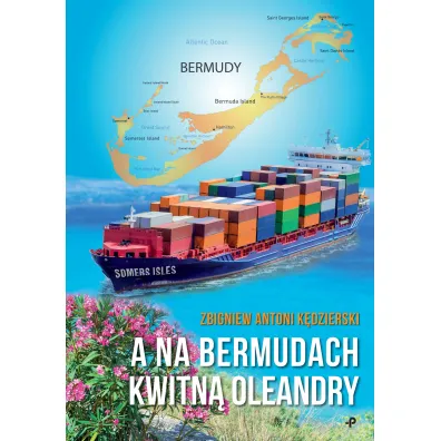 A na Bermudach kwitn� oleandry - Zbigniew Antoni K�dzierski