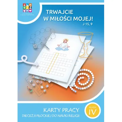 Trwajcie w mi�o�ci mojej 4. Karty pracy Diecezji P�ockiej do nauki religii. Szko�a podstawowa. Klasa 4 - Aneta Fr�czak, Rafa� Szewczyk, Mateusz Przelaskowski, Marzena Sadowska, Aleksandra  Splewi�ska, Julita  Mendyka, Robert  Splewi�ski