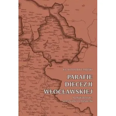 Parafie diecezji w�oc�awskiej. Archidiakonaty.. - Witold Kujawski
