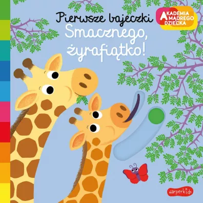 Smacznego, yrafitko! Akademia Mdrego Dziecka. Pierwsze bajeczki